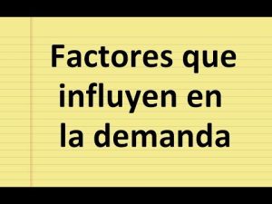 Factores que influyen en la demanda: una mirada en profundidad