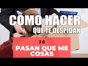 Cómo lograr que la empresa me despida